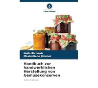 Handbuch zur handwerklichen Herstellung von Gemüsekonserven: Süßes & Salziges