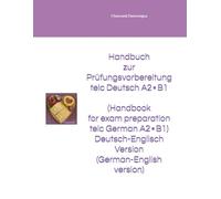 Handbuch zur Prüfungsvorbereitung telc Deutsch A2∙B1 (Handbook for exam preparation telc German A2∙B1) Deutsch-Englisch Version (German-English): Stand: September 2025 (As of September 2025)