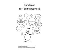 Handbuch zur Selbsthypnose: Die Hypnose und Selbsthypnose für sich lernen und nutzen