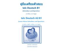 หนังสือคู่มือ การเตรียมตัวสอบ Handbuch zur Vorbereitung telc Deutsch B1 & telc Deutsch A2.B1(Schreiben und Sprechen: การเขียน และการพูด) (Deutsch -Thai): ภาษาเยอรมัน-ไทย