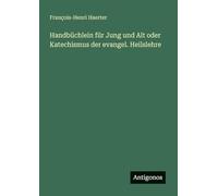 Handbüchlein für Jung und Alt oder Katechismus der evangel. Heilslehre