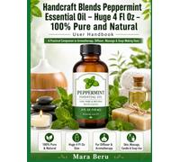 Handcraft Blends Peppermint Essential Oil- Huge 4 Fl Oz- 100% Pure and Natural User Handbook: A Practical to Aromatherapy, Diffuser, Massage & Soap-Making Uses