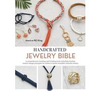 Handcrafted Jewelry Bible: A comprehensive knotting and braiding book unlocking timeless creative design principles for artists to master beautiful wearable artistry