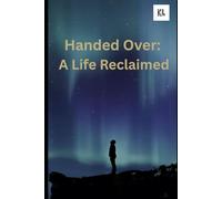 Handed Over: A Life Reclaimed