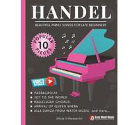 Handel - Beautiful Piano Songs for Late Beginners: 10 Famous Pieces: Passacaglia, Sarabande, Hallelujah Chorus, Joy to the World - Easy Medium Sheet ... (Beautiful Piano Songs by Classical Masters)