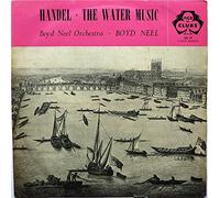 Handel* - Boyd Neel Orchestra* Conducted By Boyd Neel - The Water Music