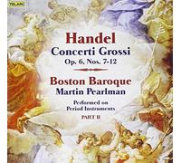 Handel - Concert grossi, Op. 6 Nos. 7-12 by Boston Baroque & Martin Pearlman (2008-01-29)