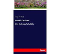 Handel Cossham: Brief Outlines of a Full Life