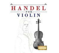 Handel for Violin: 10 Easy Themes for Violin Beginner Book