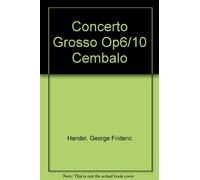 Handel, George F.. Concerto Grosso HWV 328 Op.6/10/ Harpsic