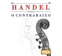 Handel para o Contrabaixo: 10 peças fáciles para o Contrabaixo livro para principiantes