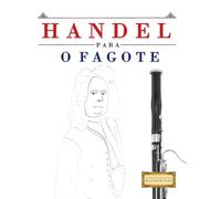 Handel para o Fagote: 10 peças fáciles para o Fagote livro para principiantes