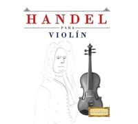 Handel para Violín: 10 Piezas Fáciles para Violín Libro para Principiantes
