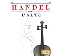 Handel pour l'Alto: 10 pièces faciles pour l'Alto débutant livre