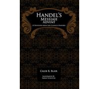 Handel’s Messiah Advent: 25 Devotions from this Classical Oratorio