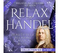 Handel Society Choir and Orchestra - Relaxical Vol. 16 C6 - Relax with George Frideric Handel - Beautifully Relaxing Classical Music - 2+ Hours Music - The Messiah; Israel in Egypt, Hallelujah, Pigeon's Air, Oboe Concerto, Tenor Aria...