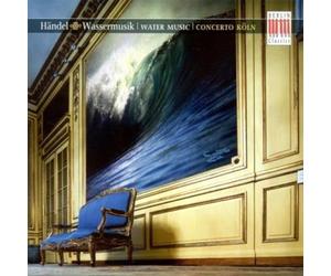 Handel: Wassermusik, Sinfonias; Concerto Köln