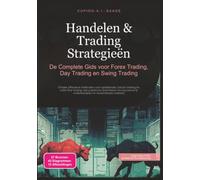 Handelen & Trading Strategieën: De Complete Gids voor Forex Trading, Day Trading en Swing Trading