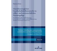 Handelsvertragliches Gesellschaftskollisionsrecht im voelker- und unionsrechtlichen Normengefuege: Die Anknuepfung des Gesellschaftsstatuts im ... Zum Internationalen, Auslaendischen Und D)