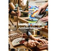 Handen van de Ambachtsman - Foto-editie: Een Fotografisch Eerbetoon aan Vaardige Makers die Handgemaakte Goederen en Traditioneel Vakmanschap Behouden ... Wereld - Fotografie Coffee Table Book