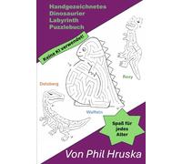 Handgezeichnetes Dinosaurier Labyrinth Puzzlebuch: 100% von Menschenhand erstellte Dinosaurier-Labyrinthe von echten Dinosaurierliebhabern für Angst ... wurde keine KI verwendet. (Maze Puzzle Books)