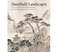 Handheld Landscapes: The Four Seasons in Chinese Paintings from the Birmingham Museum of Art