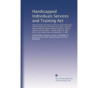 Handicapped Individuals Services and Training Act: Hearing before the Subcommittee on Select Education of the Committee on Education and Labor, House ... and Loretto, Minn. on September 2, 1982