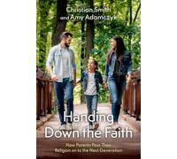 Handing Down the Faith: How Parents Pass Their Religion on to the Next Generation