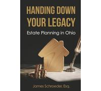 Handing Down Your Legacy: Estate Planning in Ohio