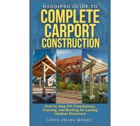 HandiPro Guide to Complete Carport Construction: Step-by-Step DIY Foundations, Framing, and Roofing for Lasting Outdoor Structures