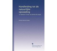 Handleiding tot de natuurlijke opvoeding: of, Robinson Crusoë, ten dienste der jeugd