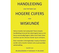 Handleiding voor het halen van hogere cijfers voor wiskunde: Heb je moeite met wiskunde? Deze simpele handleiding (inclusief de rekenregels) laat je ... manier op te schrijven. (Slim leren, 1)