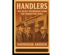 Handlers: The Reject Retirement Home for Forgotten Spies