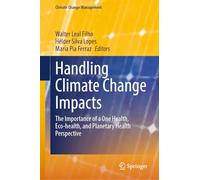 Handling Climate Change Impacts: The Importance of a One Health, Eco-health, and Planetary Health Perspective (Climate Change Management)