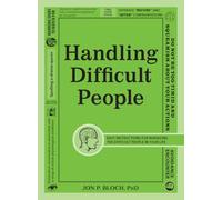 Handling Difficult People: Easy Instructions for Managing the Difficult People in Your Life