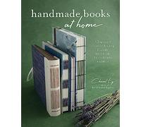 Handmade Books at Home: A Beginner's Guide to Binding Journals, Sketchbooks, Photo Albums and More