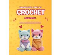 Handmade Cats in Crochet: Discover a crochet book offering 10 whimsical cat patterns for crafting enthusiasts who love felines