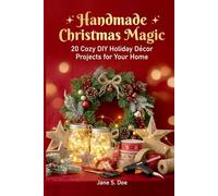Handmade Christmas Magic: 20 Cozy DIY Holiday Décor Projects for Your Home