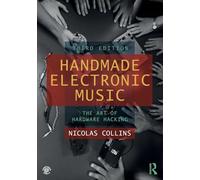 Handmade Electronic Music: The Art of Hardware Hacking