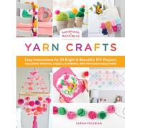Handmade Happiness Yarn Crafts: Easy Instructions for 30 Bright and Beautiful DIY Projects Including Wreaths, Tassels, Rainbows, Pom-Pom Garlands, and More: 1