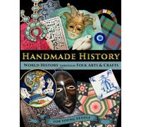 Handmade History: World History through Folk Arts and Crafts - for Young People