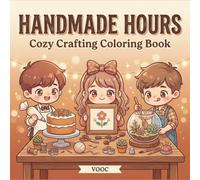 Handmade Hours: Cozy Crafting Coloring Book Featuring Cute Chibi Characters Knitting, Weaving, Pottery, Embroidery, and More - Relaxing Gift for ... (Breathe Easy Coloring for Stress Relief)