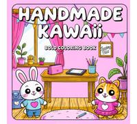 Handmade Kawaii: A Cozy Crafting Coloring Book: Cute Crafty Spaces to Color and Relax Your Mind (Kawaii Cute and Cozy Scenes - Bold and Easy Coloring Books)