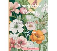 Handpicked Bloom: A Beautiful Flower Coloring Book