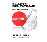 Handpoke: El Arte del Tatuaje Sin Máquina: Guía práctica paso a paso para dominar la técnica del punto a punto, bioseguridad, diseño de autor y tu primera práctica en 7 días.