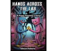 Hands Across the Lab : A-Poppy-Playtime-5-Story