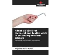 Hands as tools for technical and textile work in secondary modern schools: The interplay of manual and cognitive skills