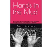 Hands in the Mud: Shaping Claims. Crafting Leaders. Building Hospitality. Forward by: Shannon McCallum Vice President Hotel Operations Resorts World Las Vegas