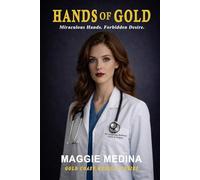HANDS OF GOLD: Miraculous Hands. Her Forbidden Desire (GOLD COAST MEDICAL CENTER SERIES)