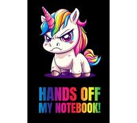 Hands Off My Notebook!: Crazy Evil Rainbow Unicorn Notebook Design, Funny Notebook, Rainbow Colours, Funny Gift